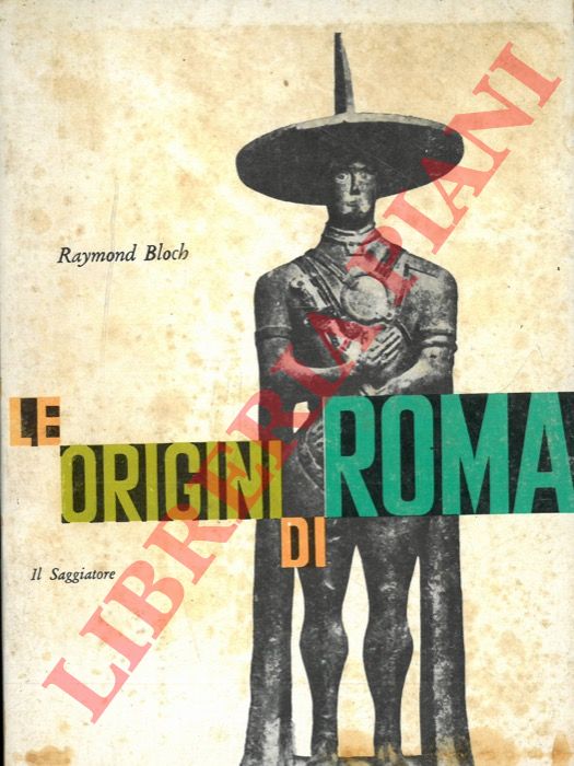 BLOCH Raymond - - Le origini di Roma.