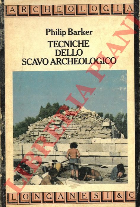 BARKER Philip - - Tecniche dello scavo archeologico.