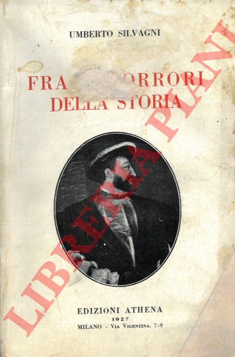 SILVAGNI Umberto - - Fra gli orrori della storia.