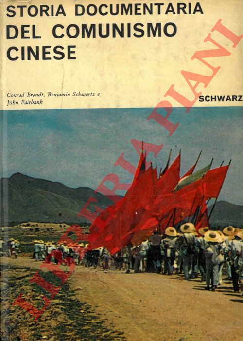BRANDT Conrad -SCHWARTZ Benjamin - FAIRBANK John - - Storia documentaria del Comunismo cinese.