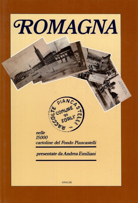 (BERTONI Franco - BONILAURI Franco) - - Romagna nelle 15.000 cartoline del Fondo Piancastelli.