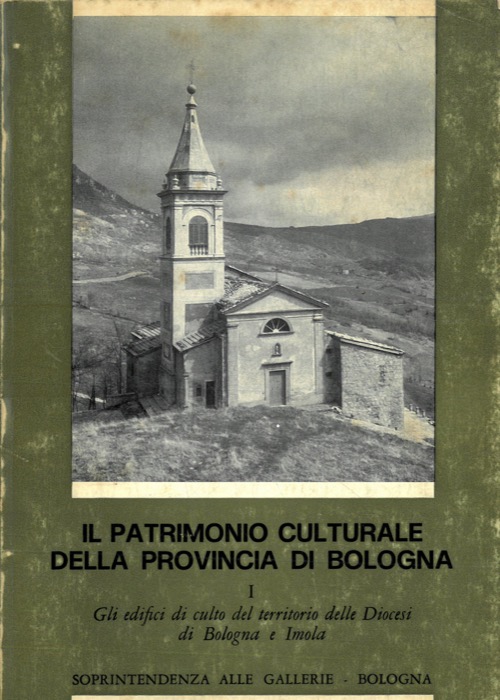BACCILIERI Adriano - BENTINI Jadranka - - Il patrimonio culturale della provincia di Bologna. I. Gli edifici di culto del territorio delle Diocesi di Bologna e Imola.