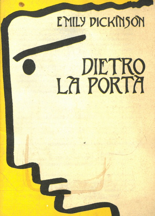 DICKINSON Emily - - Dietro la porta. Traduzione e saggio a cura di Luciano Parinetto.