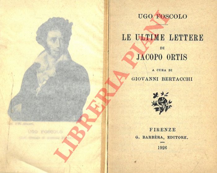 FOSCOLO Ugo - - Le ultime lettere di J. Ortis. A cura di Giovanni Bertacchi.