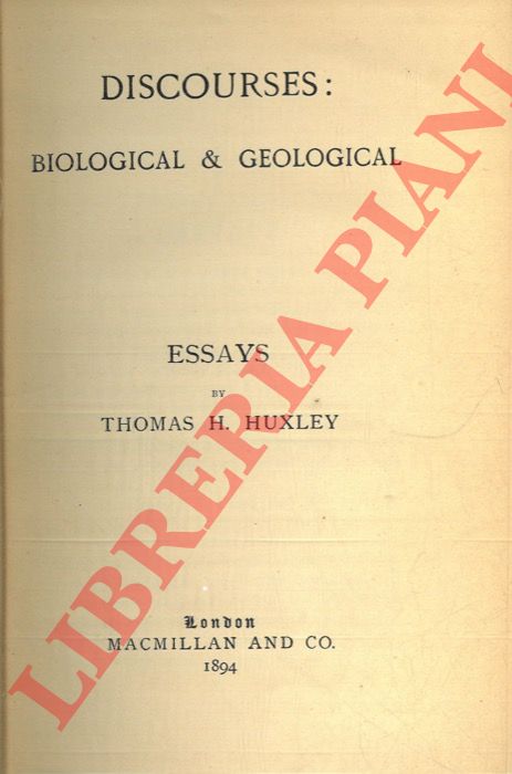 HUXLEY Thomas H. - - Discourses : biological & geological. Essays.