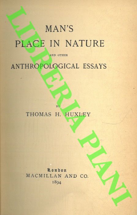 HUXLEY Thomas Henry - - Man's place nature and a supplementary essay.