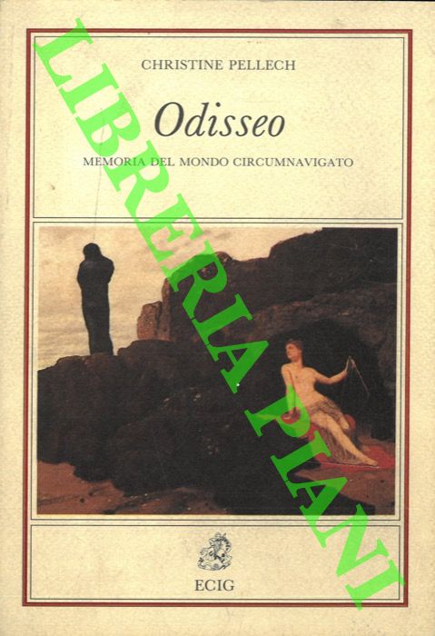 PELLECH Christine - - Odisseo. Memoria del mondo circumnavigato.