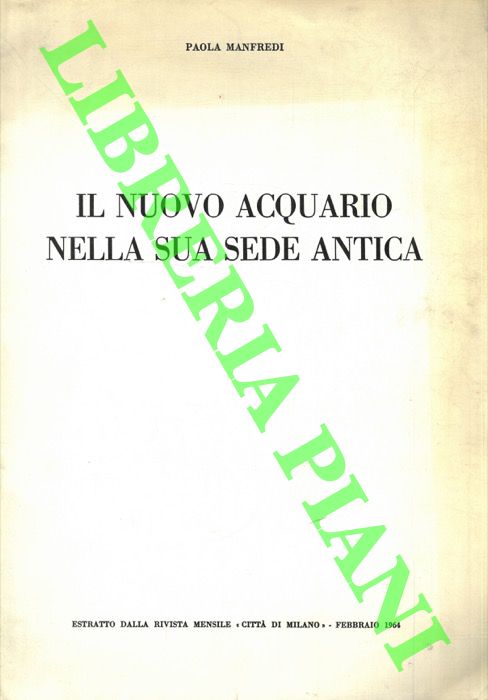 MANFREDI Paola - - Il nuovo Acquario nella sua sede antica.