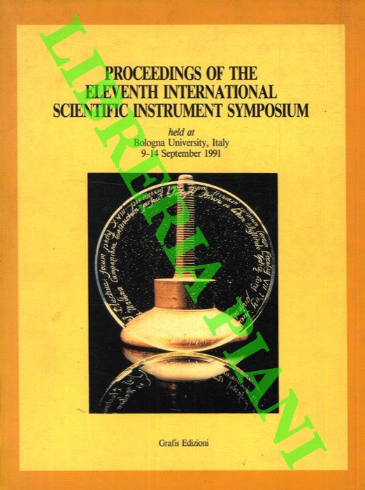 (DRAGONI Giorgio et AA.) - - Proceedings of the Eleventh International Scientific Instrument Symposium. Bologna University, 9-4 september 1991.