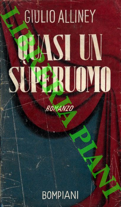 ALLINEY Giulio - - Quasi un superuomo.