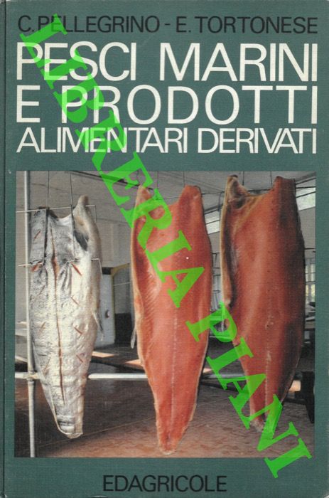 PELLEGRINO Claudio - TORTONESE Enrico - - Pesci marini e prodotti alimentari derivati.