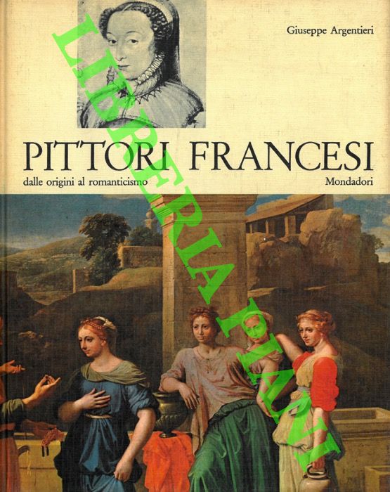 ARGENTIERI Giuseppe - - Pittori francesi dalle origini al Romanticismo.