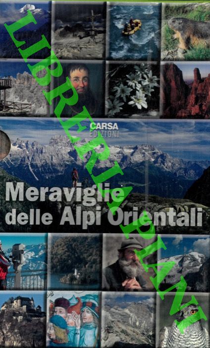 AA. VV. - - Meraviglie delle Alpi Orientali.