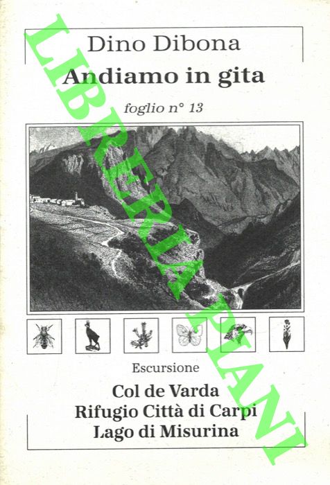 DIBONA Dino - - Andiamo in gita. Foglio n. 13. Escursione Col de Varda - Rifugio Citt di Carpi - Lago di Misurina.