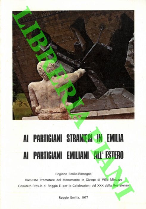 - - Ai partigiani stranieri in Emilia ai partigiani emiliani all'estero.