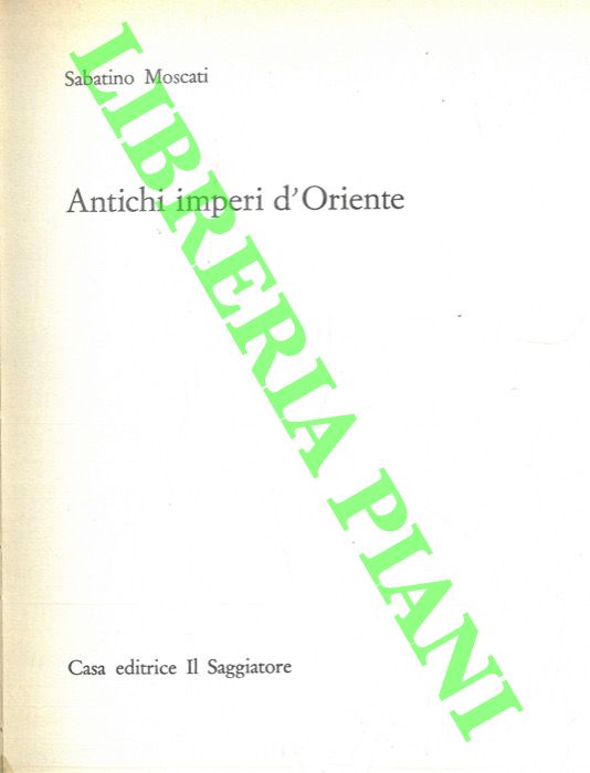 MOSCATI Sabatino - - Antichi imperi d'Oriente.