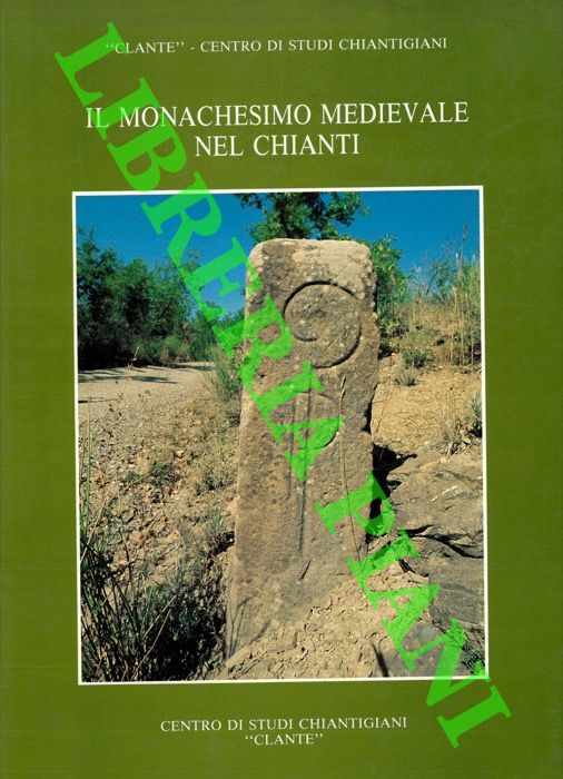 AA. VV. - - Il monachesimo medievale nel Chianti.