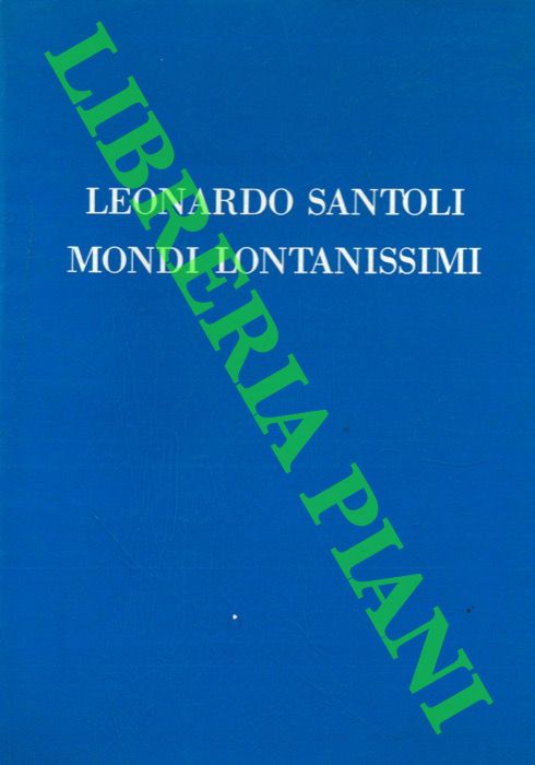 BARILLI Renato - - Leonardo Santoli mondi lontanissimi.