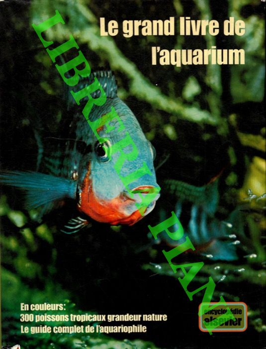(GILBERT John - LEGGE Raymond - FAVRE' Henri) - - Le grand livre de l'aquarium.