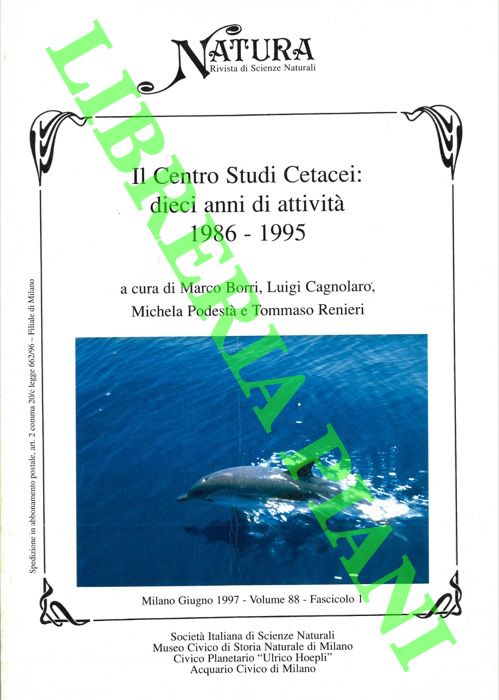 (BORRI Marco - CAGNOLARO Luigi - PODESTA' Michela - RENIERI Tommaso) - - Il Centro Studi Cetacei: dieci anni di attivit 1986-1995.