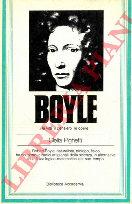 PIGHETTI Clelia - - Boyle la vita il pensiero le opere (la ricerca) .
