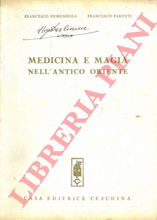 FIORENZUOLA Francesco - PARENTI Francesco - - Medicina e  magia nell'antico Oriente.