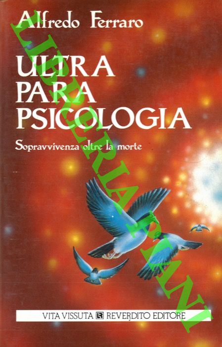 FERRARO Alfredo - - Ultraparapsicologia. Sopravvivenza oltre la morte.