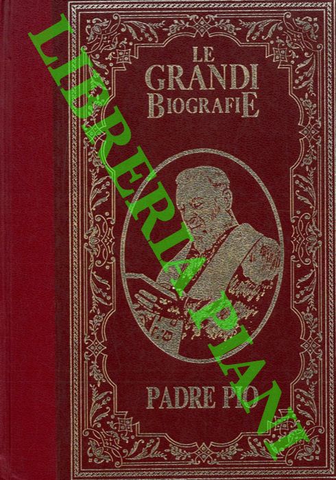 BIGLIA Andrea - - La vita di padre Pio. Il frate delle stigmate.