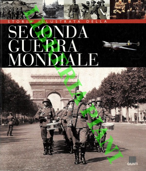 (FIORANI Flavio) - - Storia illustrata della Seconda Guerra Mondiale.