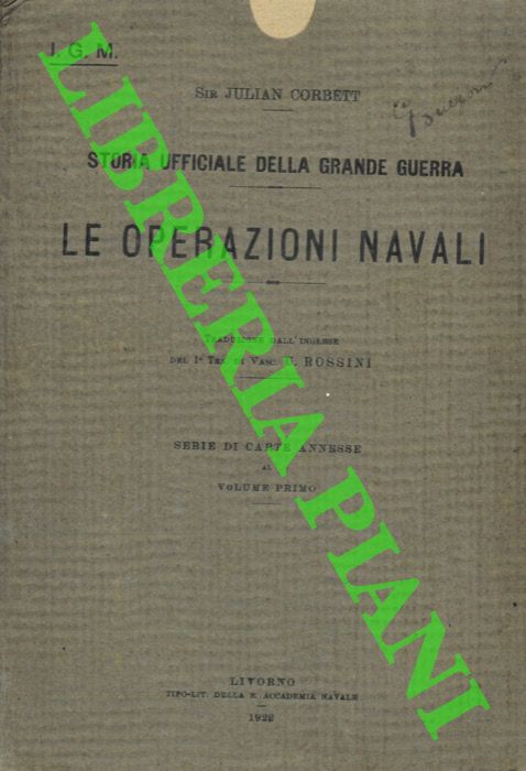 STAFFORD CORBETT, Sir Julian - - Le Operazioni navali. Storia della Grande Guerra ricostruita su documenti ufficiali sotto la direzione dell'Ufficio Storico del Comitato per la difesa dell'Impero. Volume Secondo.