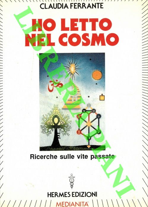FERRANTE Claudia - - Ho letto nel cosmo. Ricerche sulle vite passate.