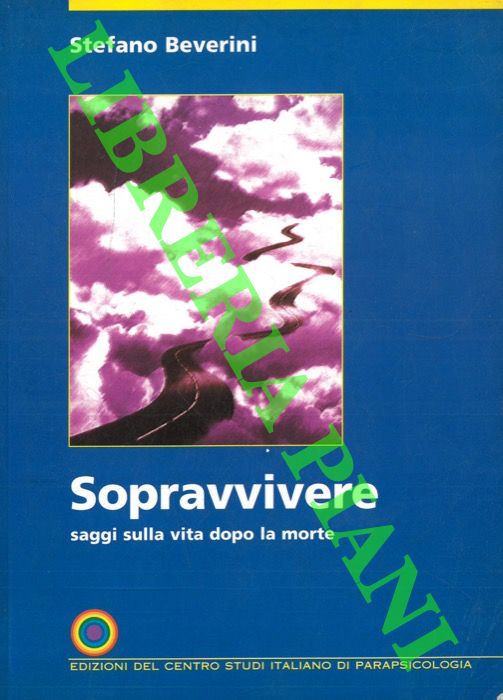 (BEVERINI Stefano) - - Sopravvivere saggi sulla vita dopo la morte.