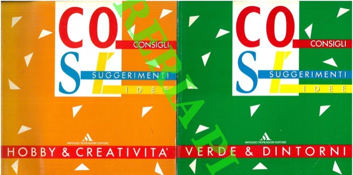 AA. VV. - - Co.S.I'. Consigli Suggerimenti Idee. Casa & fantasia. Economia & economie. Hobby & Creativit. Verde & dintorni.
