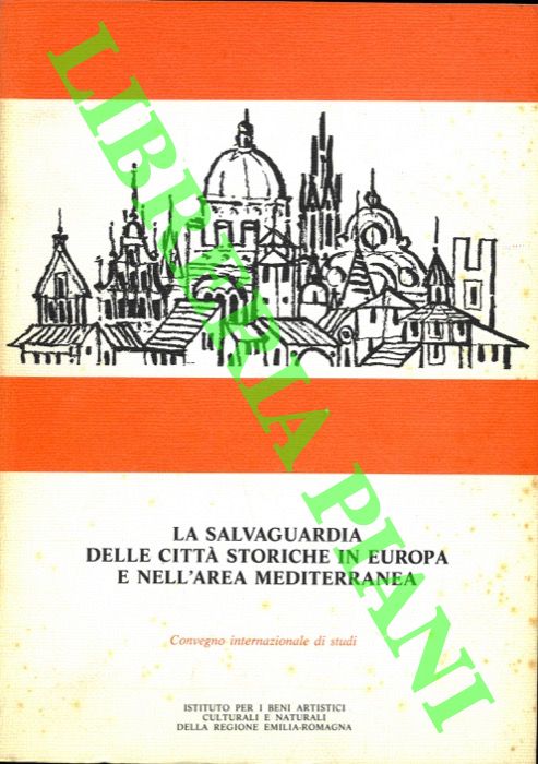 AA. VV. - - La salvaguardia delle citt storiche in Europa e nell'area mediterranea. Atti del Convegno internazionale di studi. Bologna, novembre 1983.