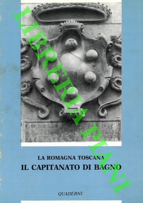 (FARANDA Franco) - - La Romagna toscana. Il Capitanato di Bagno.