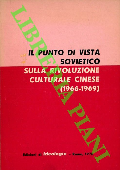 AA. VV. - - Il punto di vista sovietico sulla Rivoluzione culturale cinese (1966-1969) .