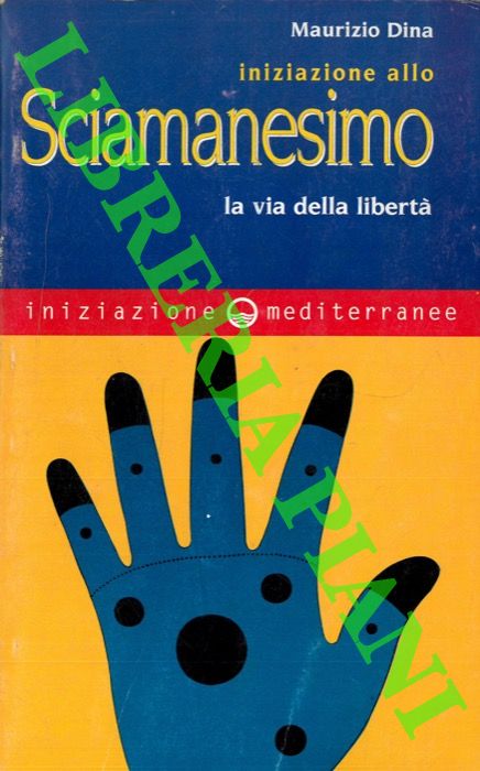 DINA Maurizio - - Iniziazione allo sciamanesimo. La via della libert.