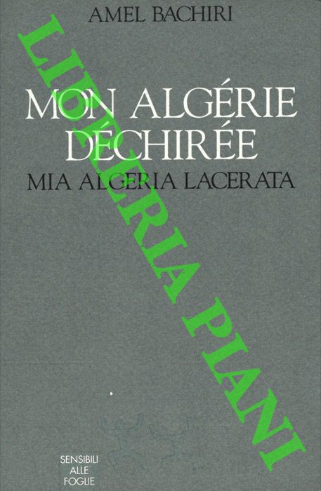 BACHIRI Amel - - Mon Algrie dchire. Mia Algeria lacerata.