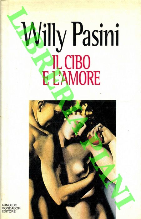 PASINI Willy - - Il cibo e l'amore.