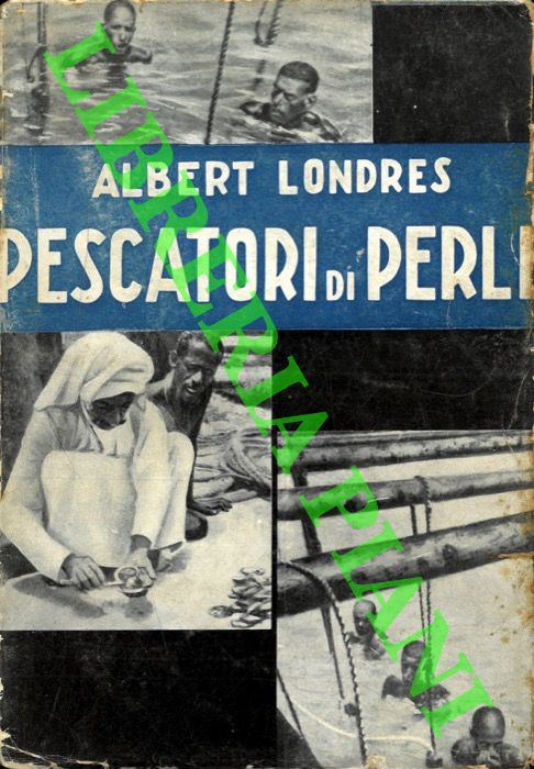 LONDRES Albert - - Pescatori di perle.
