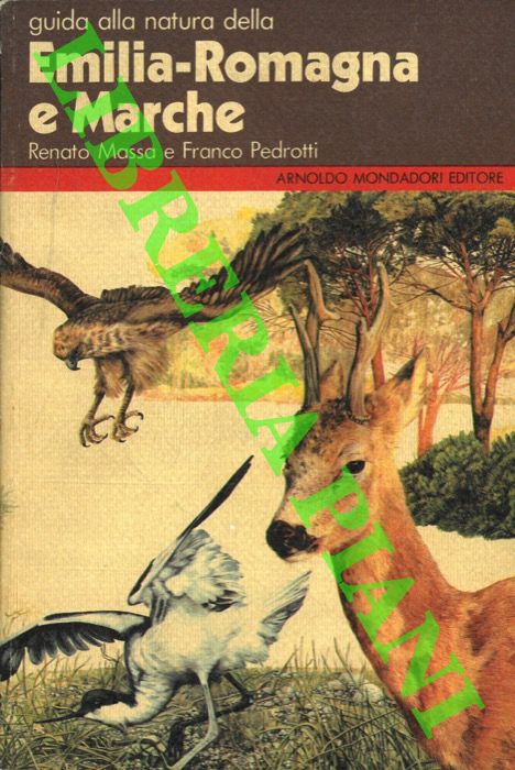 MASSA Renato - PEDROTTI Franco - - Guida alla natura della Emilia-Romagna e Marche.
