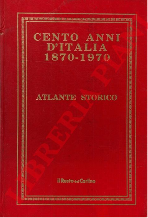 - - Cento anni d'Italia. 1870-1970. Atlante storico.