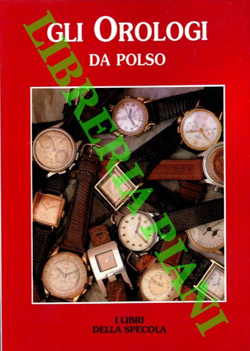 - - Gli orologi da polso.
