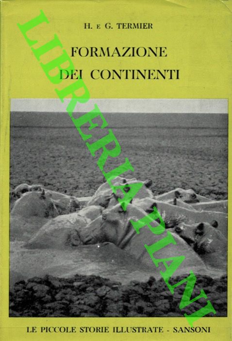 TERMIER H. - TERMIER G. - - Formazione dei continenti e sviluppo della vita.