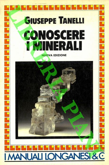TANELLI Giuseppe - - Conoscere i minerali.