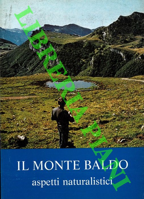 - - Il Monte Baldo aspetti naturalistici e antropici.