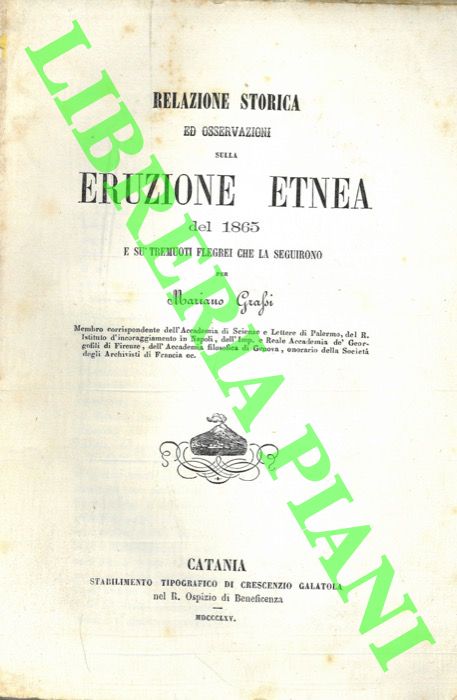 GRASSI Mariano - - Relazione storica ed osservazioni sulla eruzione etnea del 1865 e su' tremuoti flegrei che la seguirono...