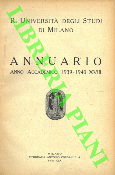 - - Regia Universit degli Studi di Milano. Annuario Anno Accademico da 1937/38 a 1939-1940 - XVI/XVIII.