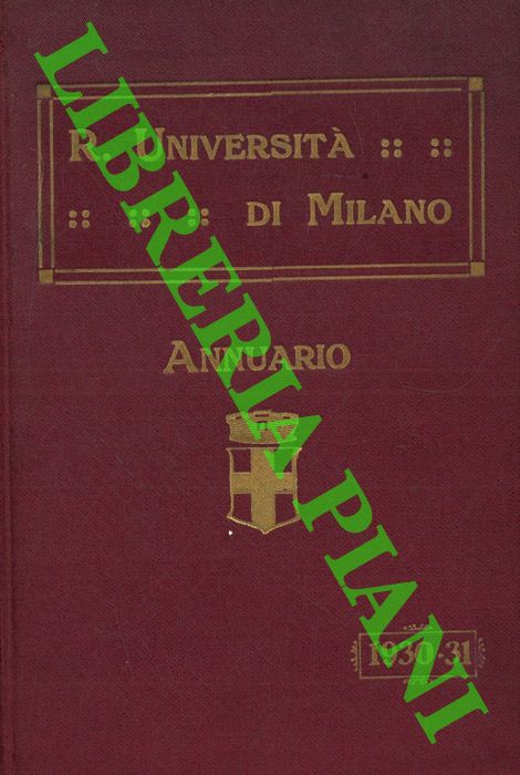 - - Regia Universit degli Studi di Milano. Annuario Anno Accademico 1930/31.