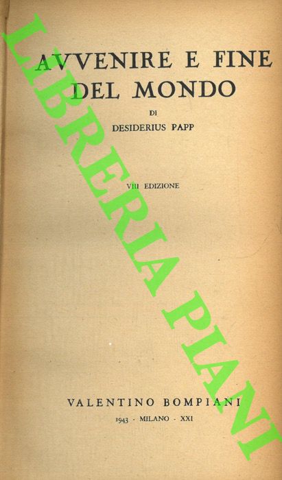 PAPP Desiderius - - Avvenire e fine del mondo.